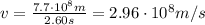 v=\frac{7.7\cdot 10^8 m}{2.60 s}=2.96\cdot 10^8 m/s