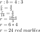 r:b=4:3 \\ \frac{r}{b}= \frac{4}{3} \\ \frac{r}{18}= \frac{4}{3} \\ r= \frac{18*4}{3} \\ r= 6*4 \\ r=24 \ red \ marbles