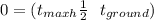 0 = (t_{maxh} \- \frac{1}{2} \  \ t_{ground})