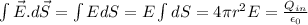 \int\vec{E}.d\vec{S}=\int EdS=E\int dS=4\pi r^2E=\frac{Q_{in}}{\epsilon_0}