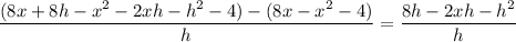 \dfrac{(8x+8h-x^2-2xh-h^2-4)-(8x-x^2-4)}h=\dfrac{8h-2xh-h^2}h