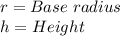 r=Base \hspace{3}radius\\h=Height