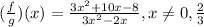 (\frac{f}{g})(x)=\frac{3x^2+10x-8}{3x^2-2x},x\ne0,\frac{2}{3}