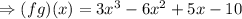 \Rightarrow (fg)(x)=3x^3-6x^2+5x-10