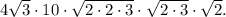4 \sqrt{3} \cdot 10 \cdot  \sqrt{2\cdot2\cdot3}\cdot  \sqrt{2\cdot 3}\cdot  \sqrt{2}.