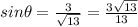 sin \theta = \frac{3}{\sqrt{13}} = \frac{3 \sqrt{13}}{13}