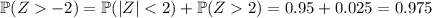 \mathbb P(Z-2)=\mathbb P(|Z|2)=0.95+0.025=0.975