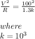 \frac{ V^{2} }{R} = \frac{ 100^{2} }{1.3 k} \\ \\ where \\ k = 10^{3}