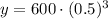 y=600\cdot(0.5)^{3}
