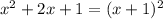 x^2 +2x+1 = (x+1)^2