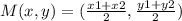 M(x,y)=(\frac{x1+x2}{2},\frac{y1+y2}{2})