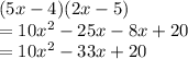 (5x - 4)(2x - 5) \\  = 10 {x}^{2}  - 25x - 8x  + 20 \\  = 10 {x}^{2}  - 33x  + 20