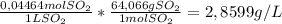 \frac{0,04464 mol SO_2}{1 L SO_2}* \frac{64,066 g SO_2}{1 mol SO_2}=2,8599 g/L
