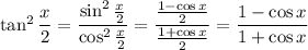 \tan^2\dfrac x2=\dfrac{\sin^2\frac x2}{\cos^2\frac x2}=\dfrac{\frac{1-\cos x}2}{\frac{1+\cos x}2}=\dfrac{1-\cos x}{1+\cos x}