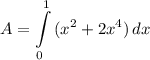 \displaystyle A = \int\limits^1_0 {(x^2 + 2x^4)} \, dx