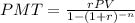 PMT = \frac{r PV}{1-(1+r)^{-n}}