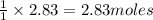 \frac{1}{1}\times 2.83=2.83moles