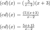 (cd)(x)=(\frac{5}{x-2})(x + 3)\\\\(cd)(x)=\frac{(5)(x+3)}{x-2}\\\\(cd)(x)=\frac{5x+15}{x-2}