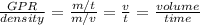 \frac{GPR}{density}=\frac{m/t}{m/v}=\frac{v}{t}=\frac{volume}{time}