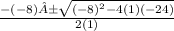 \frac{-(-8) ±\sqrt{(-8)^2-4(1)(-24)} }{2(1)}