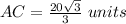 AC=\frac{20\sqrt{3}}{3}\ units