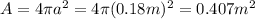 A=4\pi a^2 = 4 \pi (0.18 m)^2=0.407 m^2