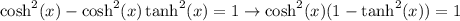 \cosh^2(x)-\cosh^2(x)\tanh^2(x)=1\rightarrow \cosh^2(x)(1-\tanh^2(x))=1