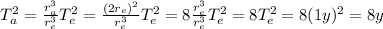 T_a^2 = \frac{r_a^3}{r_e^3} T_e^2 = \frac{(2 r_e)^2}{r_e^3} T_e^2=8 \frac{r_e^3}{r_e^3} T_e^2=8 T_e^2 = 8 (1y)^2=8 y