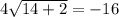 4\sqrt{14 + 2} = -16