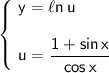 \left\{\! \begin{array}{l} \mathsf{y=\ell n\,u}\\\\ \mathsf{u=\dfrac{1+sin\,x}{cos\,x}} \end{array} \right.