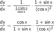 \mathsf{\dfrac{dy}{dx}=\dfrac{1}{~\frac{1+sin\,x}{cos\,x}~}\cdot \dfrac{1+sin\,x}{(cos\,x)^2}}\\\\\\ \mathsf{\dfrac{dy}{dx}=\dfrac{cos\,x}{1+sin\,x}\cdot \dfrac{1+sin\,x}{(cos\,x)^2}}