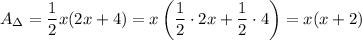 A_\Delta=\dfrac{1}{2}x(2x+4)=x\left(\dfrac{1}{2}\cdot2x+\dfrac{1}{2}\cdot4\right)=x(x+2)