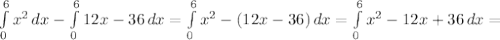 \int\limits^6_0 {x^2} \, dx - \int\limits^6_0 {12x-36} \, dx = \int\limits^6_0 {x^2-(12x-36)} \, dx = \int\limits^6_0 {x^2-12x+36} \, dx =