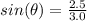 sin(\theta)=\frac{2.5}{3.0}