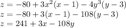 z = -80 + 3x^2(x-1) - 4y^3(y-3)\\z = -80 +3(x-1)-108(y-3)\\z = 241 + 3 x - 108 y