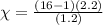 \chi =\frac{(16-1)(2.2)}{(1.2)}