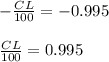 -\frac{CL}{100}=-0.995&#10;\\&#10;\\\frac{CL}{100}=0.995