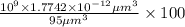 \frac{10^9\times 1.7742\times 10^{-12} \mu m^3}{95 \mu m^3}\times 100