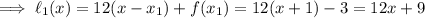 \implies\ell_1(x)=12(x-x_1)+f(x_1)=12(x+1)-3=12x+9