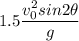 1.5\dfrac{v_0^2sin 2\theta}{g}