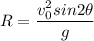 R = \dfrac{v_0^2sin 2\theta}{g}