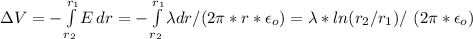 \Delta V=-\int\limits^{r_{1}}_{r_{2}} E \, dr =-\int\limits^{r_{1}}_{r_{2}} \lambda dr/ (2\pi*r*\epsilon_{o})=\lambda *ln(r_{2}/r_{1}) /\ (2\pi*\epsilon_{o})