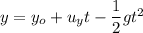 y=y_o+u_yt-\dfrac{1}{2}gt^2