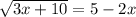 \sqrt{3x+10}=5-2x