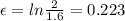 \epsilon = ln\frac{2}{1.6} = 0.223