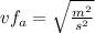 vf_{a} = \sqrt{\frac{m^{2}}{s^{2}}}
