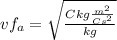 vf_{a} = \sqrt{\frac{C kg\frac{m^{2}}{Cs^{2}}}{kg}}}
