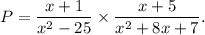 P=\dfrac{x+1}{x^2-25}\times\dfrac{x+5}{x^2+8x+7}.
