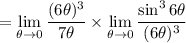 =\displaystyle\lim_{\theta\to0}\frac{(6\theta)^3}{7\theta}\times\lim_{\theta\to0}\frac{\sin^36\theta}{(6\theta)^3}