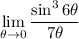 \displaystyle\lim_{\theta\to0}\frac{\sin^36\theta}{7\theta}